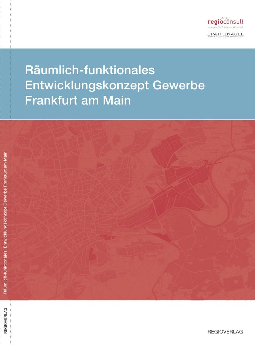 Räumlich-funktionales Entwicklungskonzept Frankfurt am Main im Rahmen des Masterplans Industrie